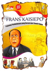 FRANS KASIEPO : Pejuang Pembebasan yang Berani dari Tanah Papua