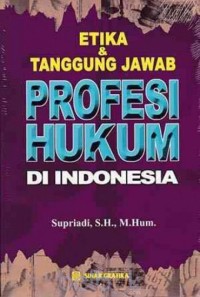 ETIKA & TANGGUNG JAWAB : PROFESI HUKUM DI INDONESIA