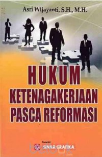 HUKUM KETENAGAKAERJAAN PASCA REFORMASI