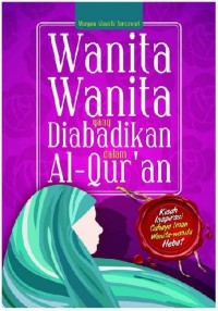 Wanita Wanita yang Diabadikan dalam Al-Qur'an