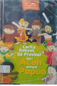 Cerita Rakyat 33 Provinsi dari Aceh sampai Papua