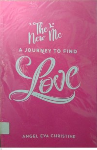 The New Me A JOURNEY TO FIND LOVE