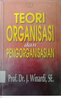 TEORI ORGANISASI dan PENGORGANISASIAN