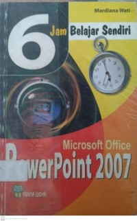 6 Jam Belajar Sendiri Microsoft Office Power point 2007