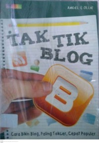 Tak Tik Blog cara bikin Blog, paling tokcer, cepat populer