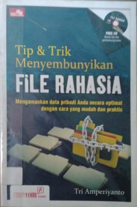 Tip & Trik Menyembunyikan FILE RAHASIAMengamankan data pribadi anda secara optimal dengan cara mudah dan praktis