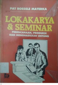 LOKAKARYA & SEMINAR: perencanaan, produksi dan menghasilkan untung