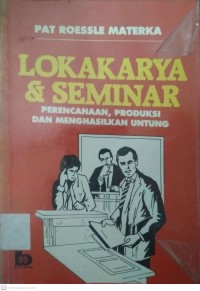 LOKAKARYA & SEMINAR: perencanaan, produksi dan menghasilkan untung