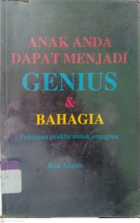 ANAK ANDA DAPAT MENJADI GENIUS & BAHAGIA