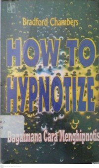 HOW TO HYPNOTIZE: Bagaimana Cara Menghipnotis