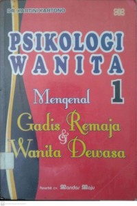 PSIKOLOGI WANITA : mengenal Gadis Remaja & Wanita Dewasa