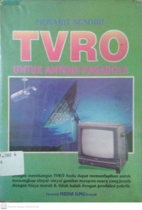 Merakit Sendiri TVRO Untuk Antena Parabola