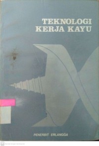 TEKNOLOGI KERJA KAYU