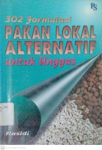 302 Formulasi Pakan Lokal Alternatif untuk Unggas