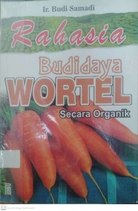 Rahasia Budidaya Wortel Secara Organik
