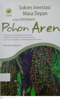 Sukses Investasi Masa Depan dengan Bertanam Pohon Aren