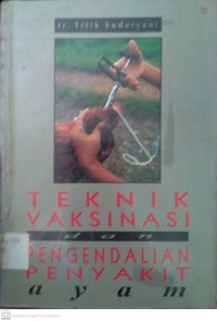 Teknik Vaksinasi dan Pengendalian Penyakit Ayam