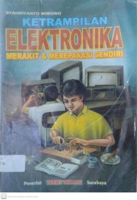 Keterampilan Elektronika Merakit & Mereparasi Sendiri