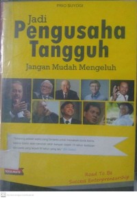 Jadi Pengusaha Tangguh: jangan mudah mengeluh