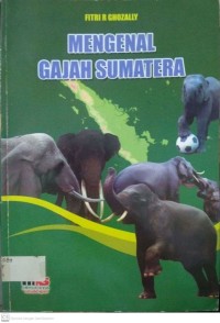 Mengenal Gajah Sumatra