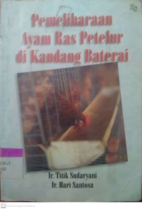 Pemeliharaan Ayam Ras Petelur di Kandang Baterai