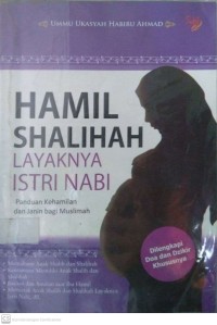 HAMIL SHALIHAH LAYAKNYA ISTRI NABI : Panduan Kehamilan dan Janin bagi Muslimah