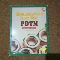 PENGETAHUAN DASAR TEKNIK MESIN PDTM