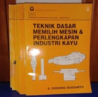 TEKNIK DASAR MEMILIH MESIN & PERLENGKAPAN INDUSTRI KAYU