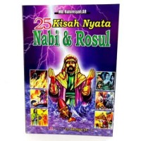 Kisah Nyata 25 Nabi & Rasul Disertai Pengetahuan Aqidah Islam